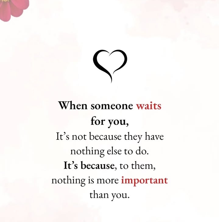 When someone waits for you